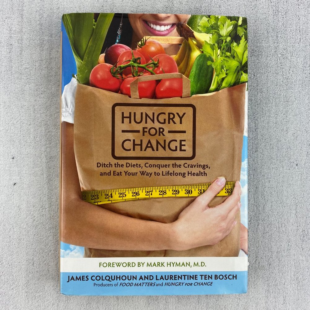 Hungry for Change Hardcover Book Eat Your Way to Lifelong Health
